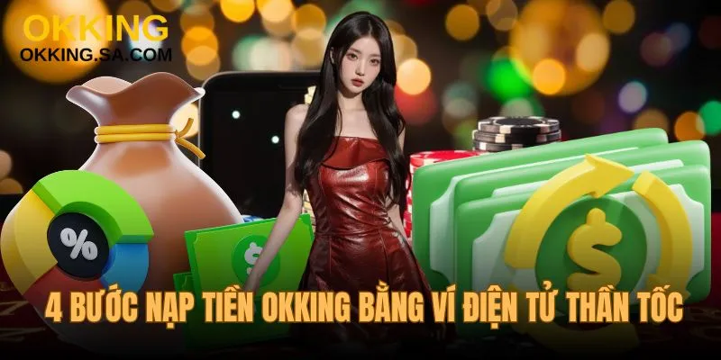 4 bước nạp tiền OKKING bằng ví điện tử thần tốc