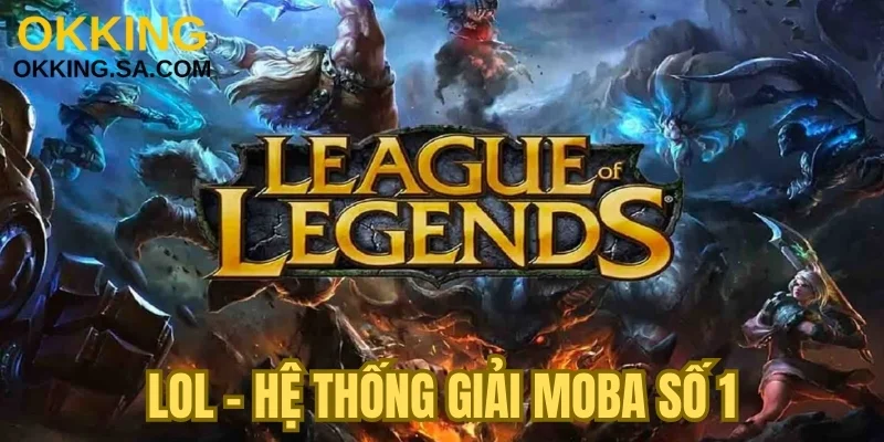 LoL - Hệ thống giải moba số 1