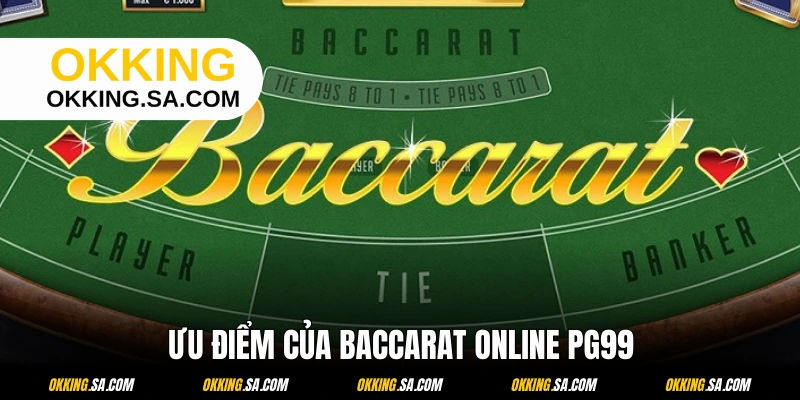 Những ưu điểm nổi bật của Baccarat online OKKING