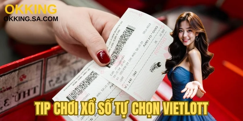 Tip chơi xổ số tự chọn Vietlott