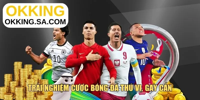 Trải nghiệm cược bóng đá thú vị, gay cấn